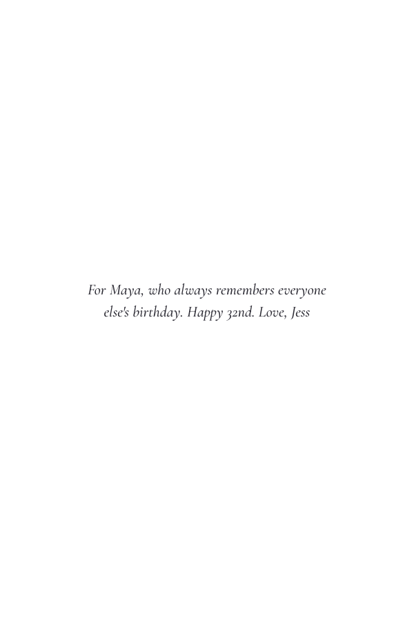 Dedication page reading: For Maya, who always remembers everyone else's birthday